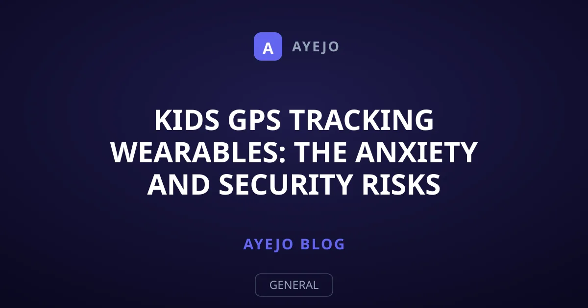 Kids GPS Tracking Wearables: The Anxiety and Security Risks